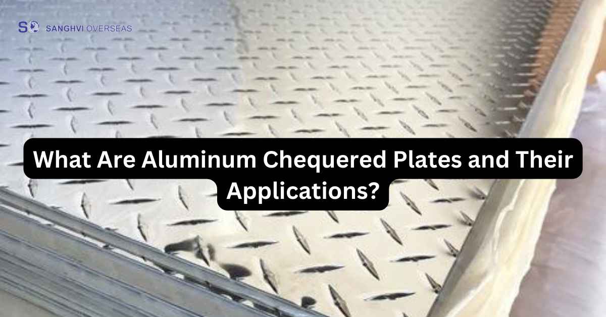 What Are Aluminum Chequered Plates and Their Applications