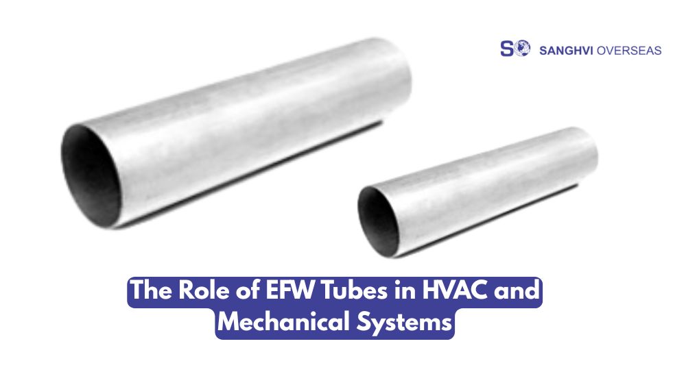The Role of EFW Tubes in HVAC and Mechanical Systems